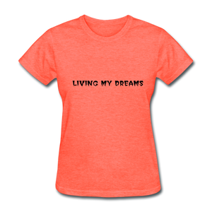 Living My Dreams T-Shirt - heather coral