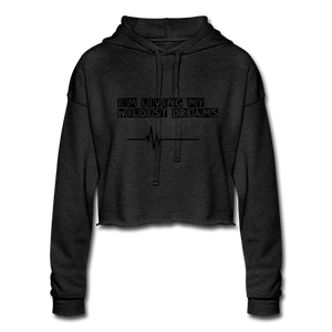 Living My Wildest Dreams Cropped Hoodie - deep heather