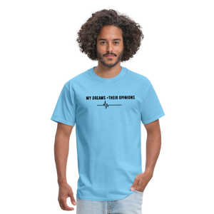 My Dreams > Their Opinions Unisex T-Shirt - aquatic blue