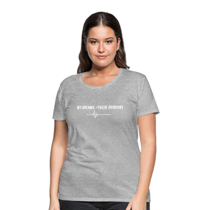 My Dreams > Their Opinions T-Shirt - heather gray