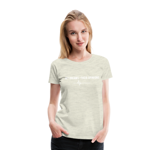 My Dreams > Their Opinions T-Shirt - heather oatmeal