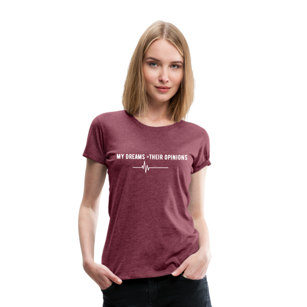 My Dreams > Their Opinions T-Shirt - heather burgundy