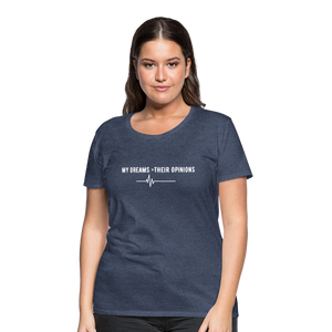 My Dreams > Their Opinions T-Shirt - heather blue