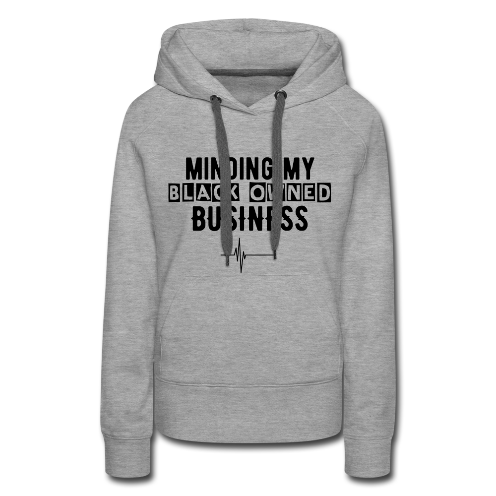 MINDING MY BLACK OWNED BUSINESS - WOMEN'S HOODIE - heather grey