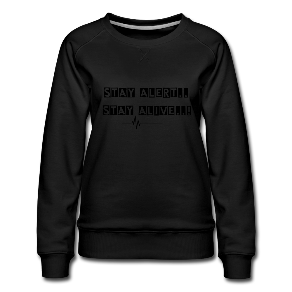 Stay Alert, Stay Alive Sweatshirt - black