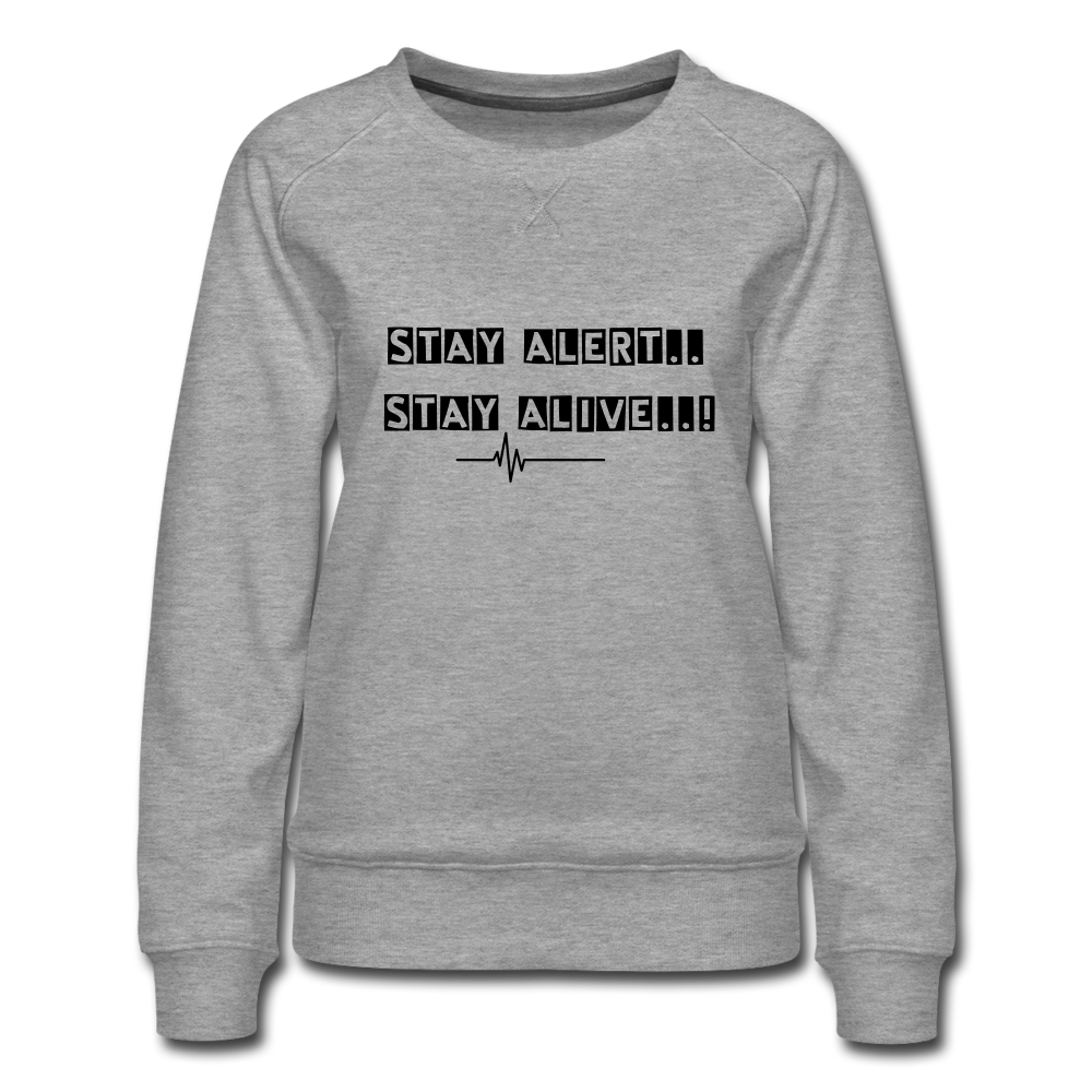 Stay Alert, Stay Alive Sweatshirt - heather grey