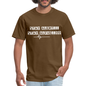 Stay Alert, Stay Alive T-Shirt - brown