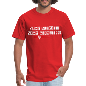 Stay Alert, Stay Alive T-Shirt - red