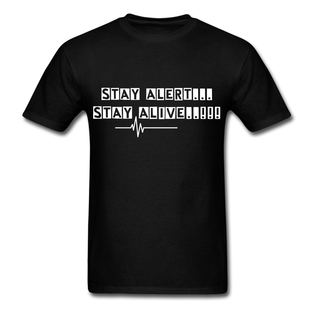 Stay Alert, Stay Alive T-Shirt - black