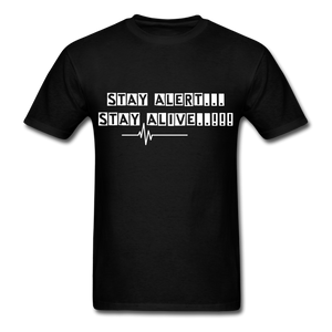 Stay Alert, Stay Alive T-Shirt - black