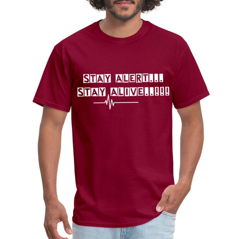Stay Alert, Stay Alive T-Shirt - burgundy