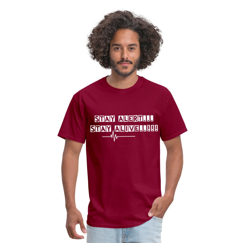 Stay Alert, Stay Alive T-Shirt - burgundy