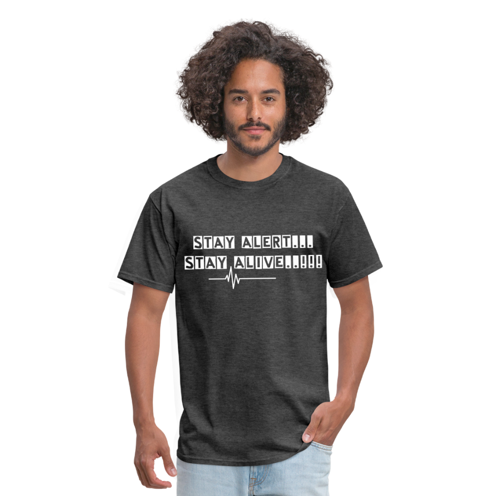Stay Alert, Stay Alive T-Shirt - heather black