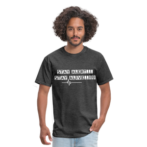 Stay Alert, Stay Alive T-Shirt - heather black