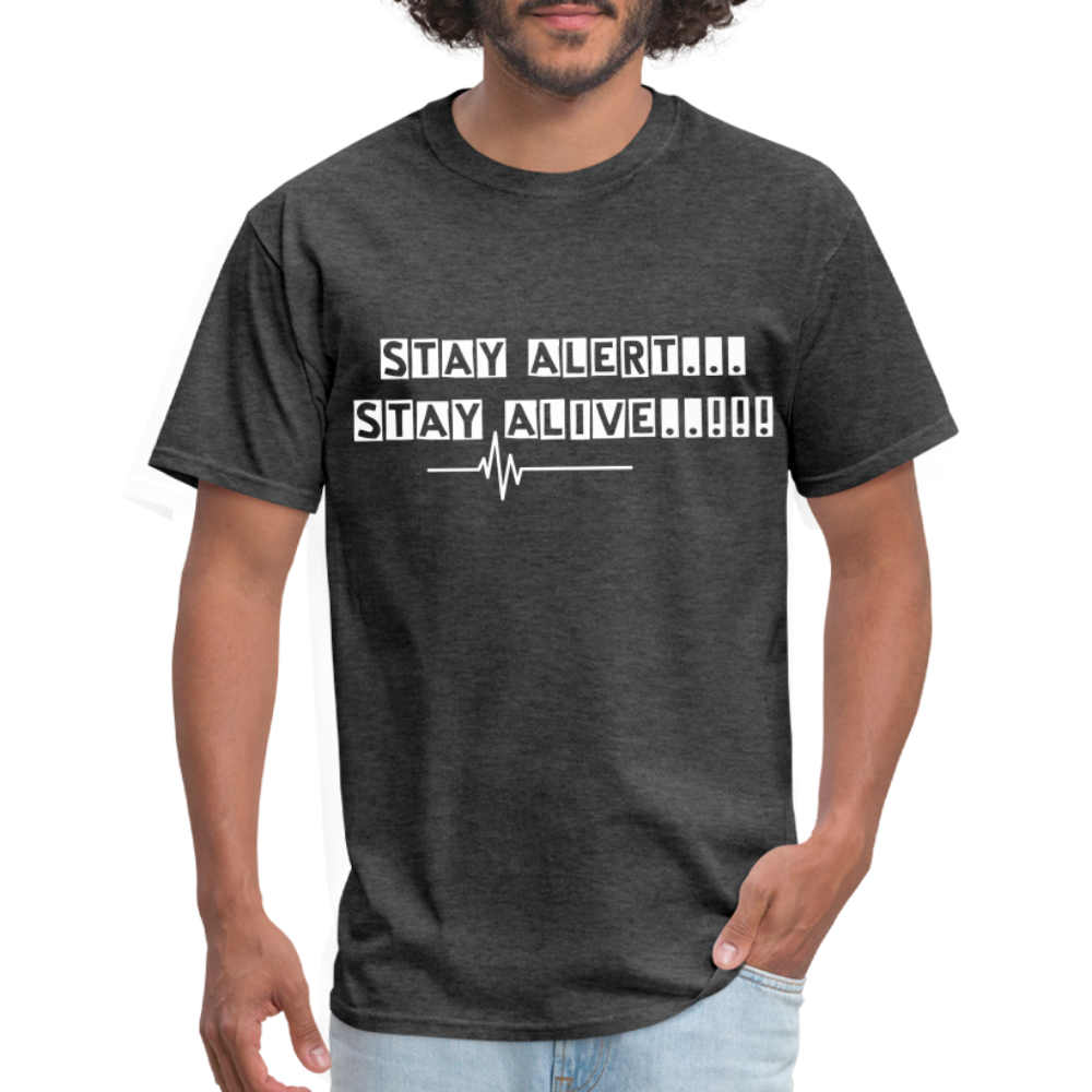 Stay Alert, Stay Alive T-Shirt - heather black