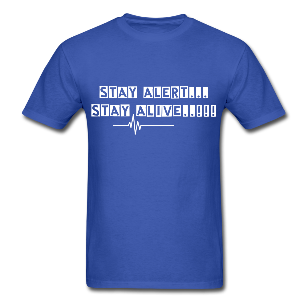 Stay Alert, Stay Alive T-Shirt - royal blue