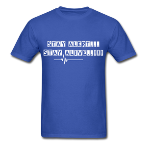 Stay Alert, Stay Alive T-Shirt - royal blue