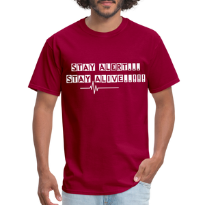 Stay Alert, Stay Alive T-Shirt - dark red