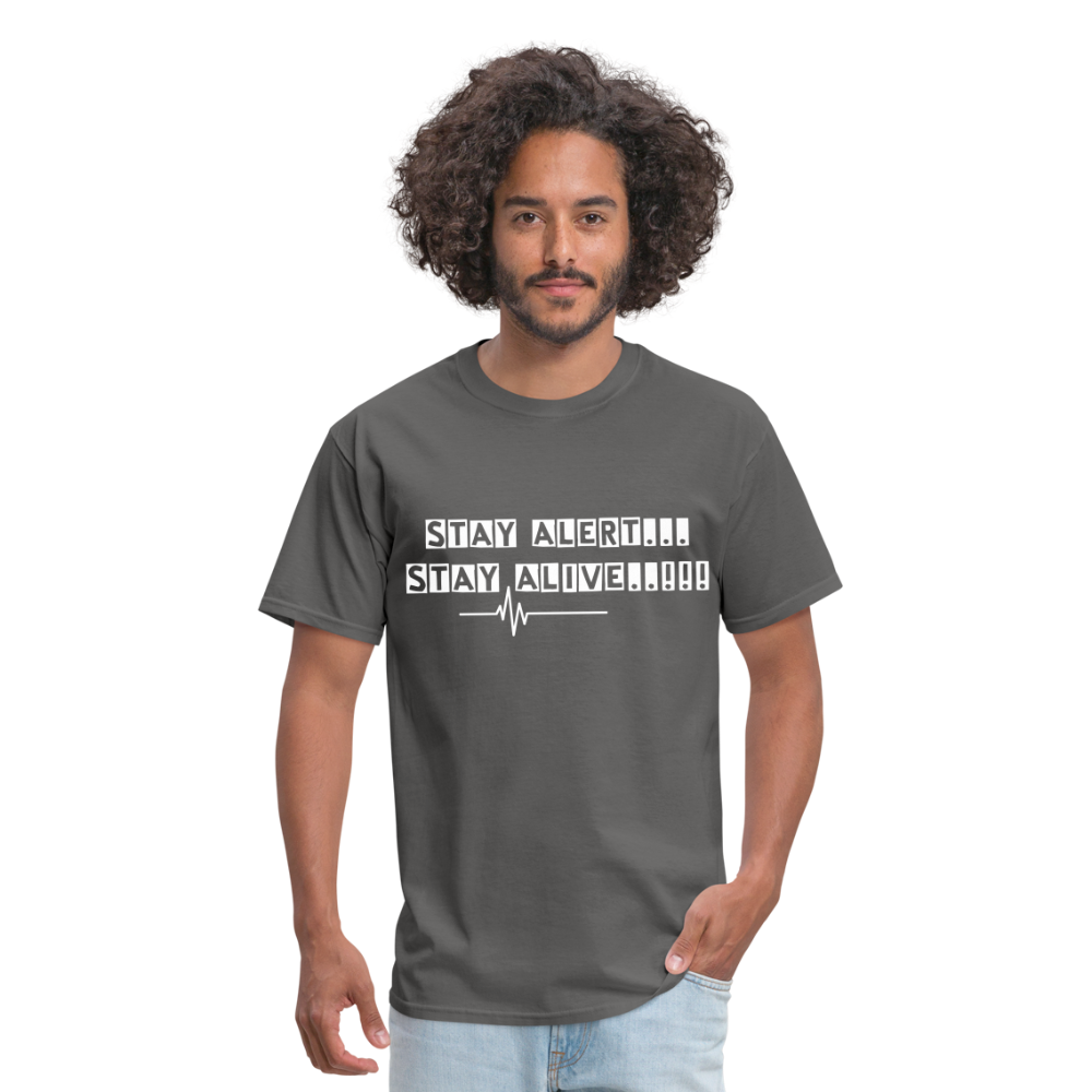 Stay Alert, Stay Alive T-Shirt - charcoal