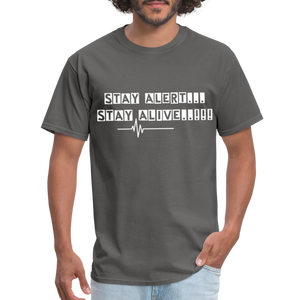 Stay Alert, Stay Alive T-Shirt - charcoal