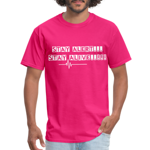 Stay Alert, Stay Alive T-Shirt - fuchsia