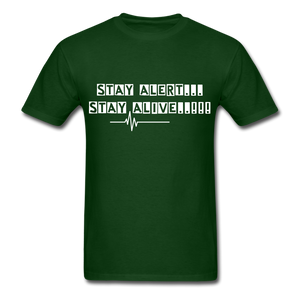 Stay Alert, Stay Alive T-Shirt - forest green