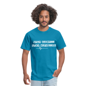 Stay Alert, Stay Alive T-Shirt - turquoise