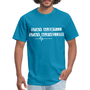 Stay Alert, Stay Alive T-Shirt - turquoise