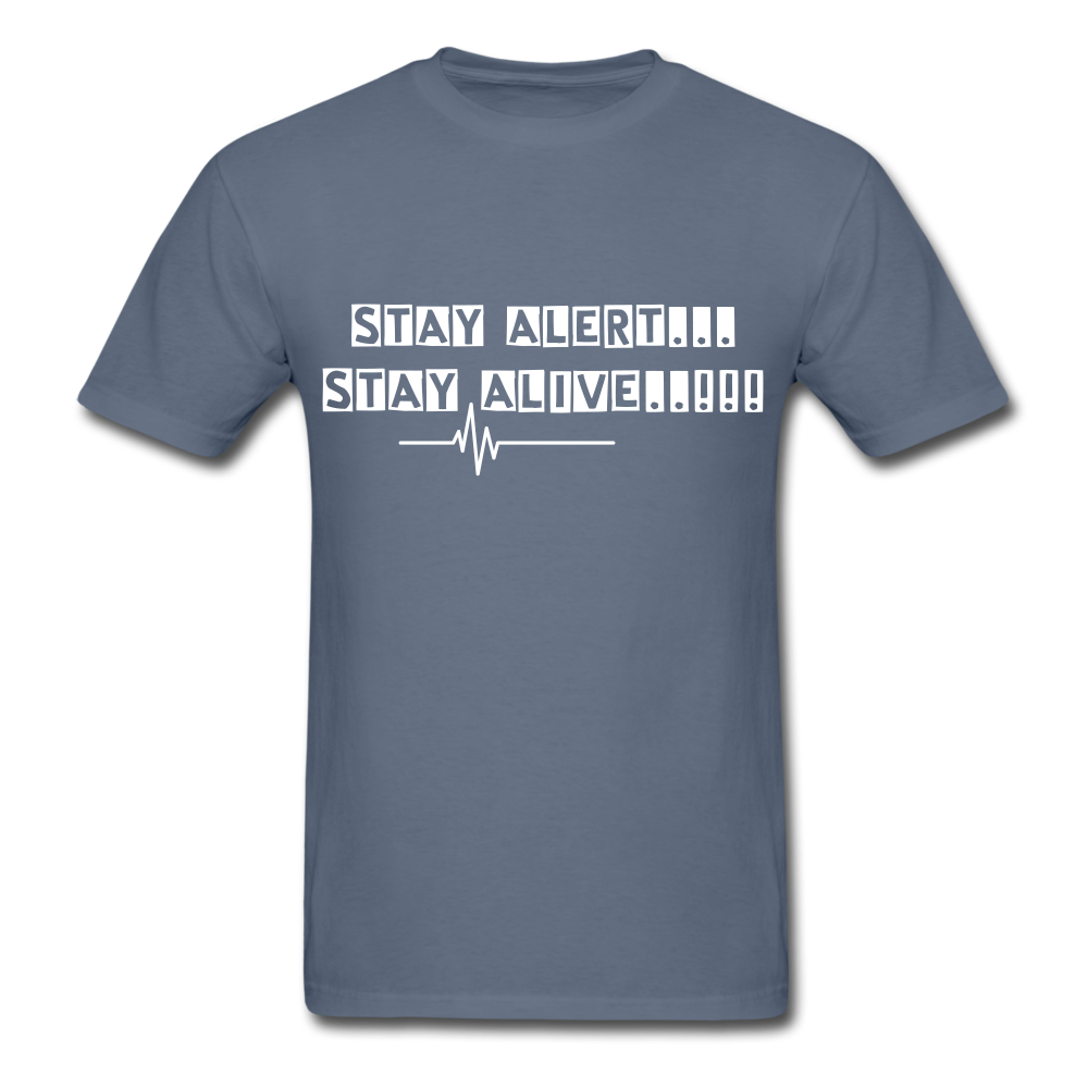 Stay Alert, Stay Alive T-Shirt - denim
