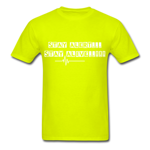 Stay Alert, Stay Alive T-Shirt - safety green