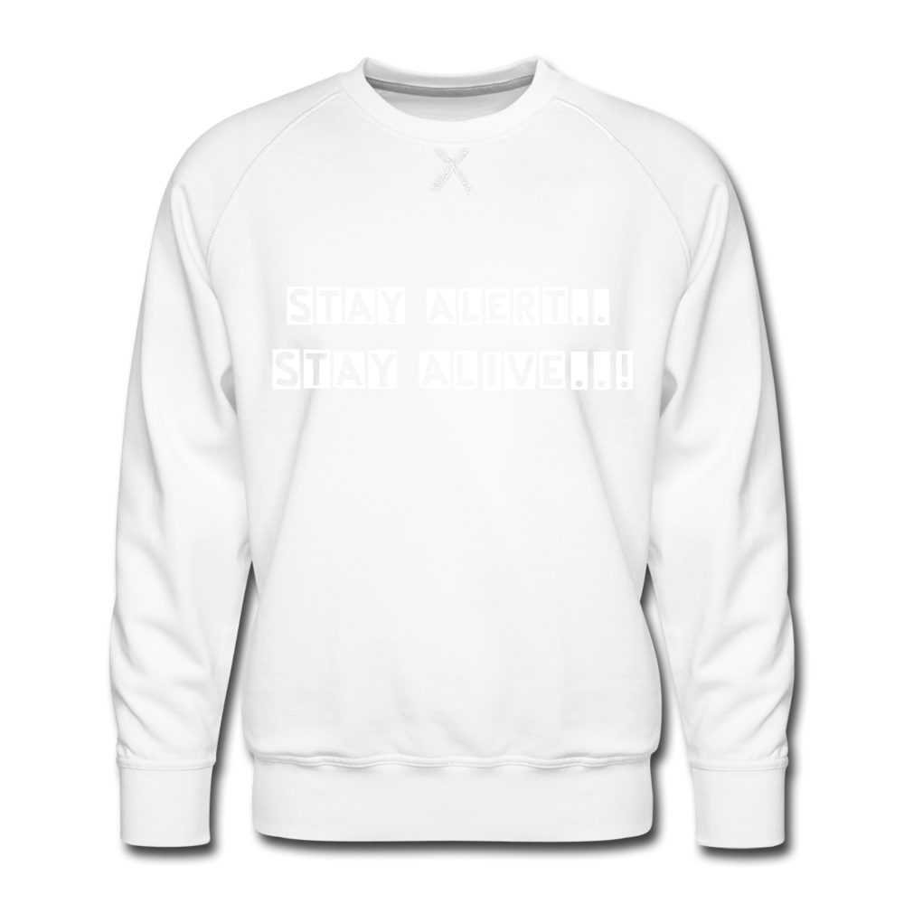 Stay Alert, Stay Alive Men’s Sweatshirt - white