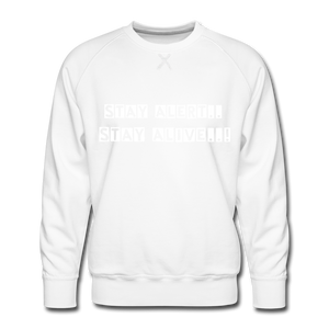 Stay Alert, Stay Alive Men’s Sweatshirt - white