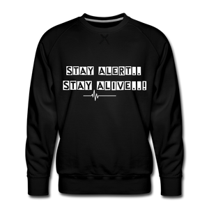 Stay Alert, Stay Alive Men’s Sweatshirt - black