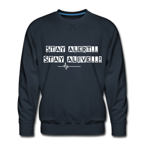 Stay Alert, Stay Alive Men’s Sweatshirt - navy