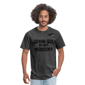 MEET ME IN THE LOUNGE MEN'S T-Shirt - heather black