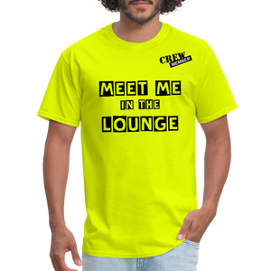 MEET ME IN THE LOUNGE MEN'S T-Shirt - safety green