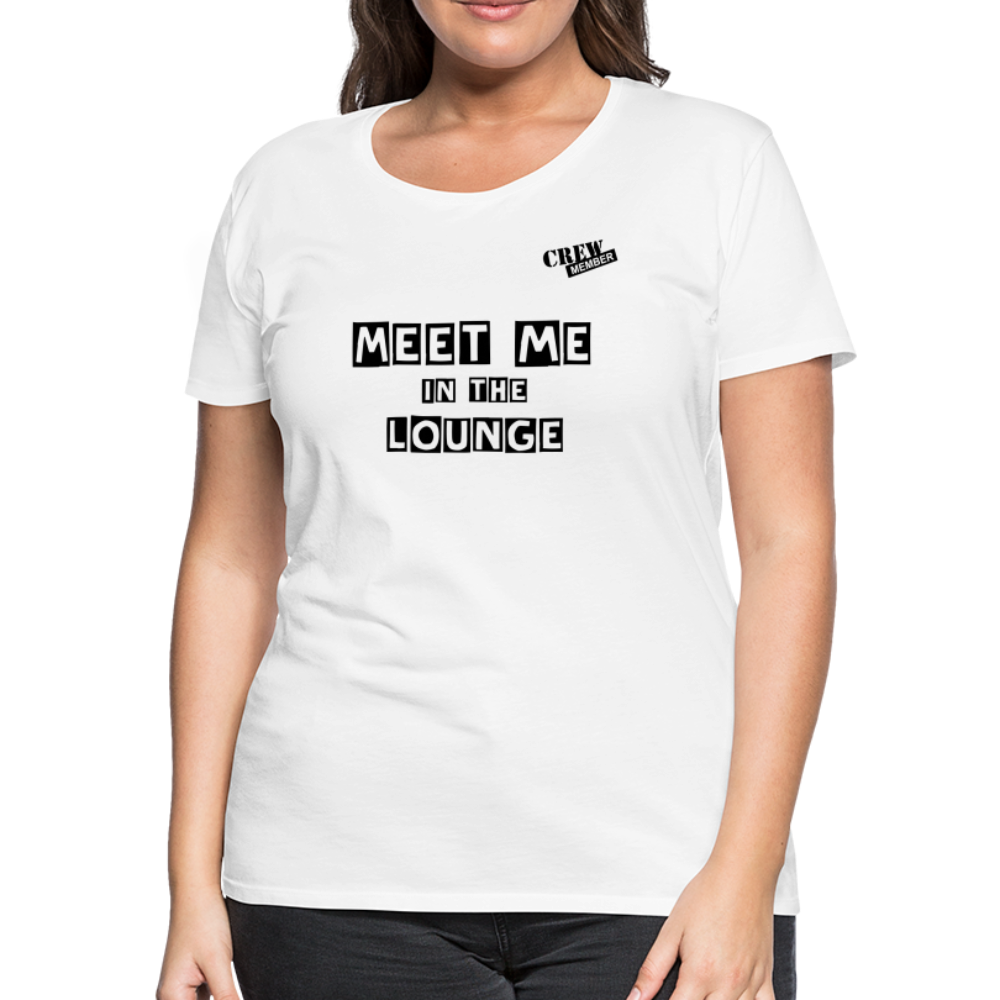 MEET ME IN THE LOUNGE- Women's T-Shirt - white