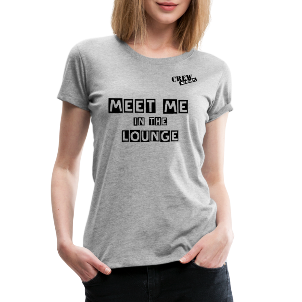 MEET ME IN THE LOUNGE- Women's T-Shirt - heather gray