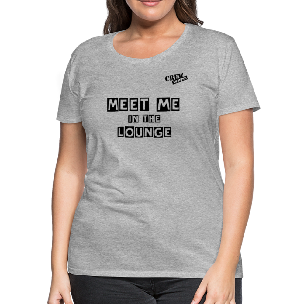 MEET ME IN THE LOUNGE- Women's T-Shirt - heather gray