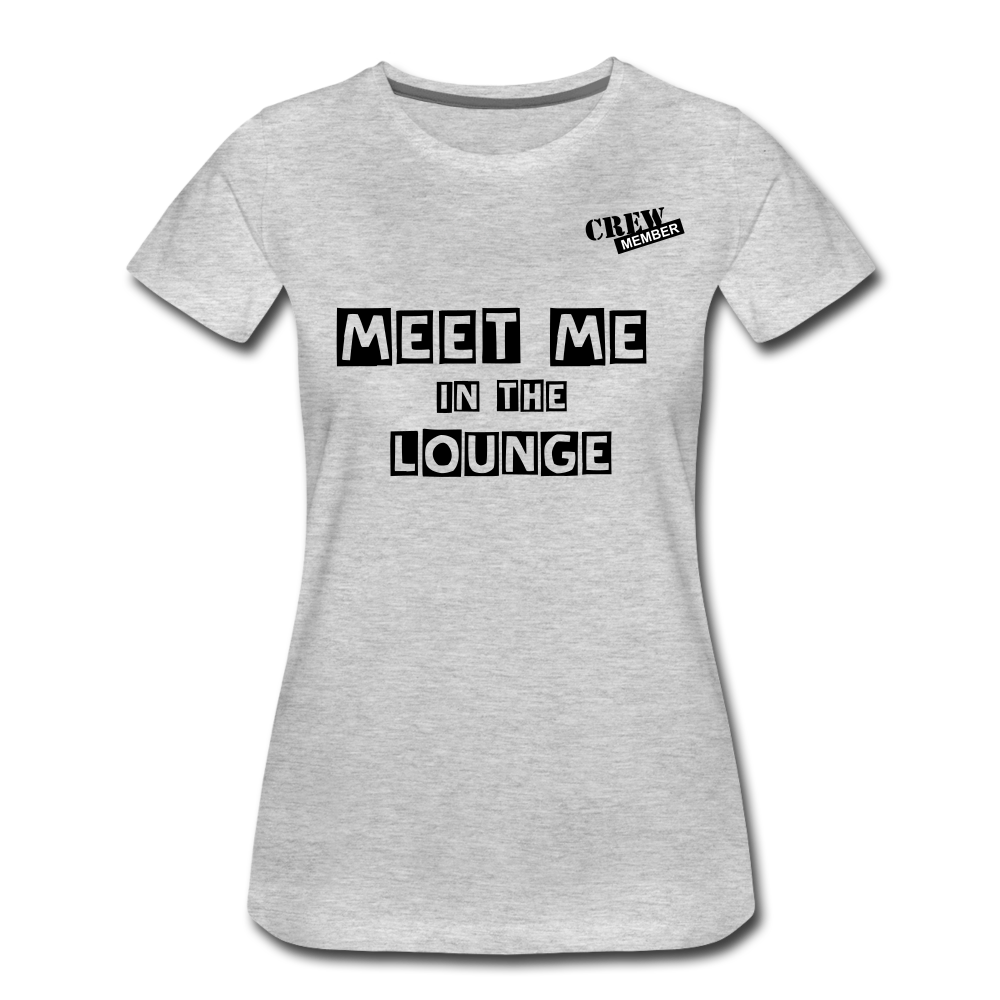MEET ME IN THE LOUNGE- Women's T-Shirt - heather gray