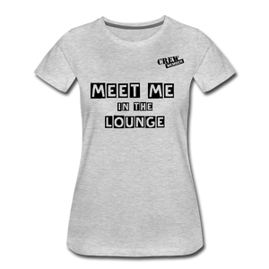 MEET ME IN THE LOUNGE- Women's T-Shirt - heather gray