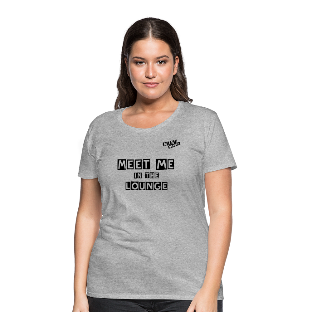 MEET ME IN THE LOUNGE- Women's T-Shirt - heather gray