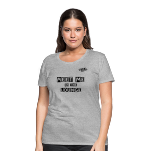 MEET ME IN THE LOUNGE- Women's T-Shirt - heather gray