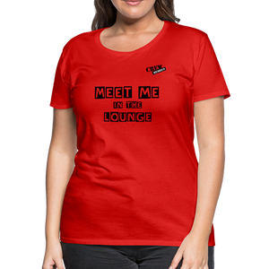 MEET ME IN THE LOUNGE- Women's T-Shirt - red