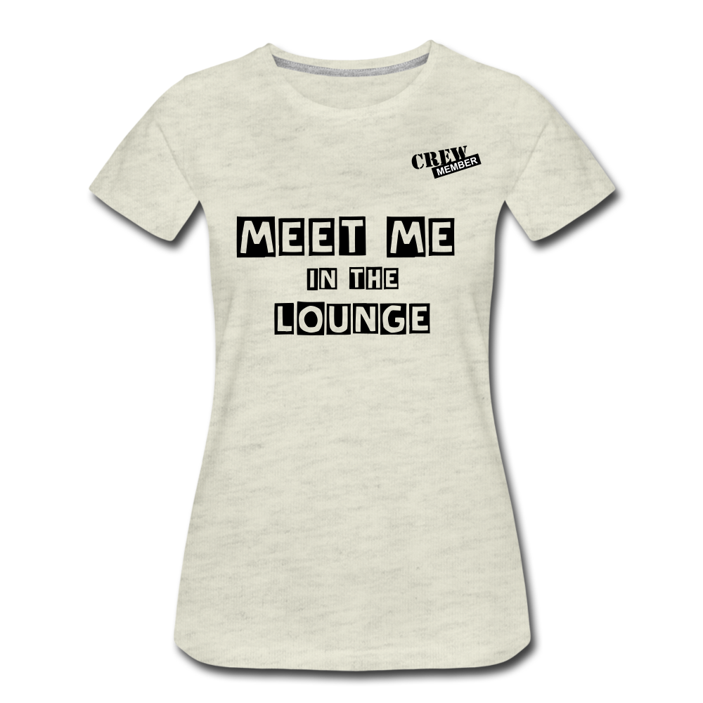 MEET ME IN THE LOUNGE- Women's T-Shirt - heather oatmeal