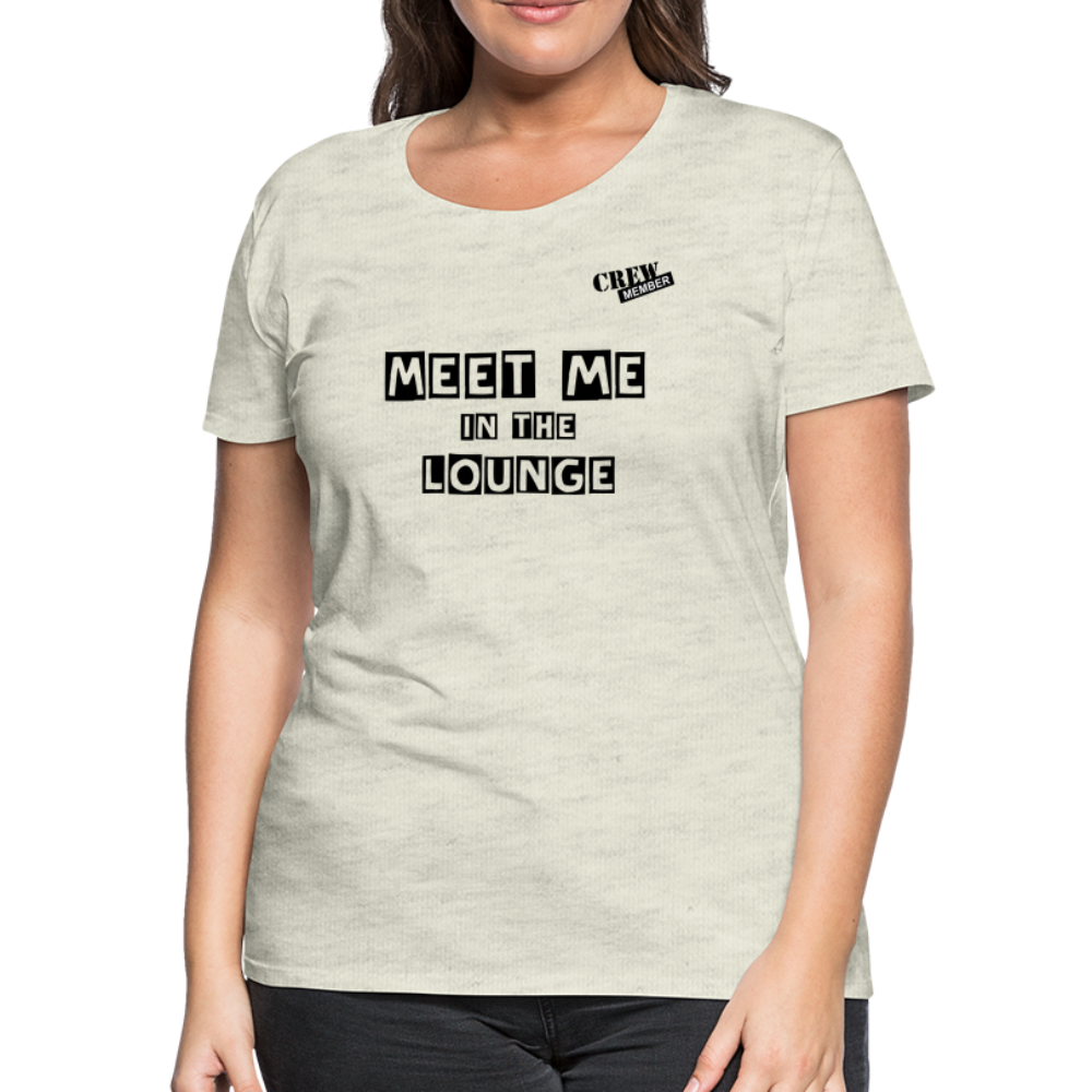 MEET ME IN THE LOUNGE- Women's T-Shirt - heather oatmeal