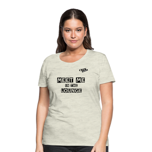 MEET ME IN THE LOUNGE- Women's T-Shirt - heather oatmeal