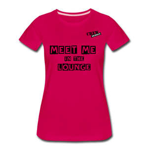 MEET ME IN THE LOUNGE- Women's T-Shirt - dark pink