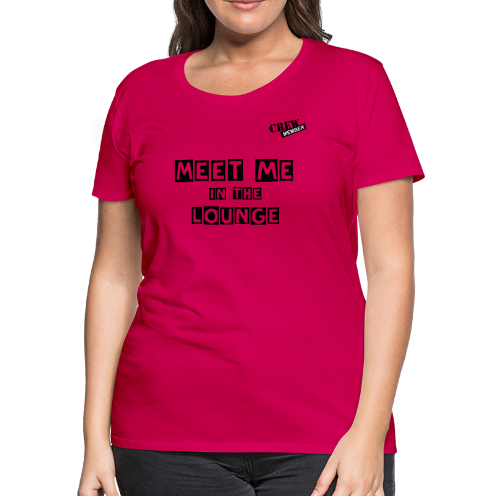 MEET ME IN THE LOUNGE- Women's T-Shirt - dark pink