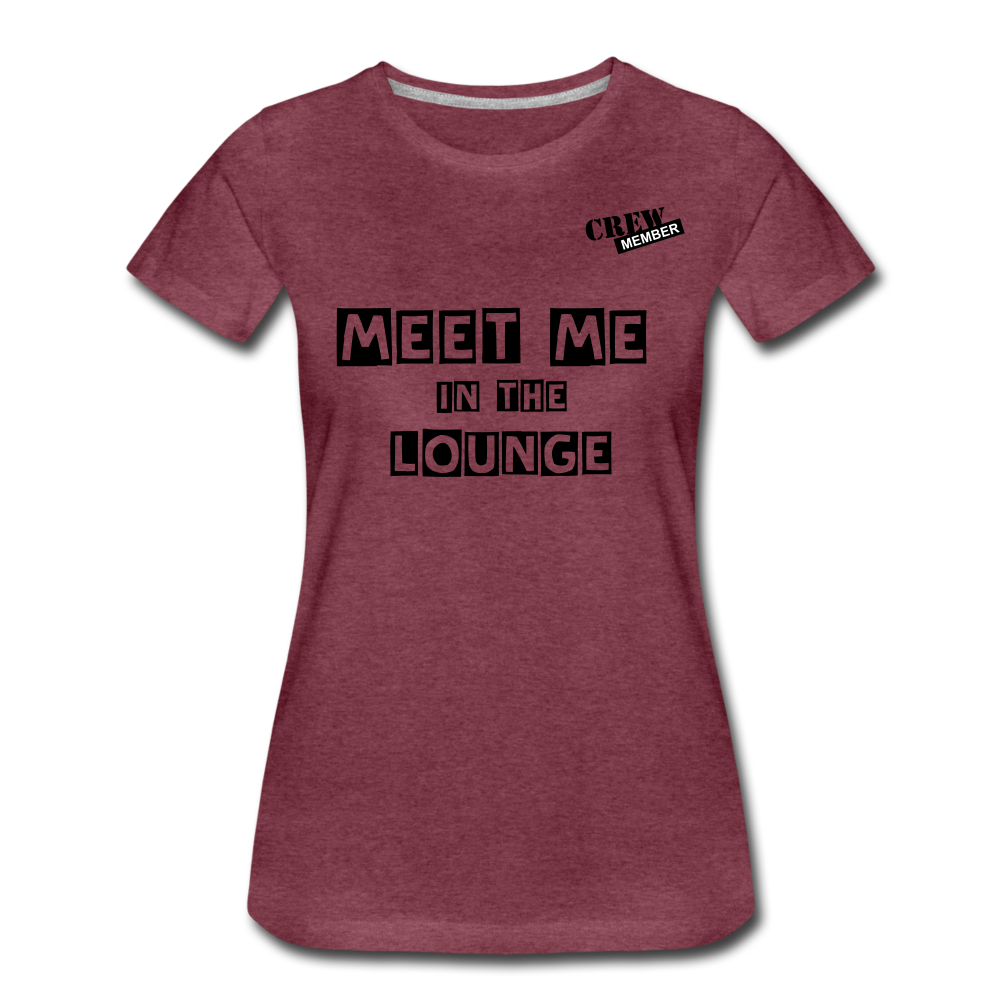 MEET ME IN THE LOUNGE- Women's T-Shirt - heather burgundy